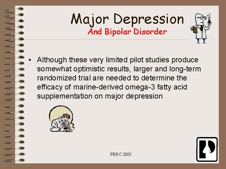 Major Depression And Bipolar Disorder • Although these very limited pilot studies produce somewhat