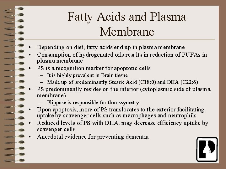 Fatty Acids and Plasma Membrane • Depending on diet, fatty acids end up in