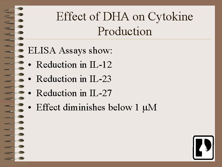 Effect of DHA on Cytokine Production ELISA Assays show: • Reduction in IL-12 •