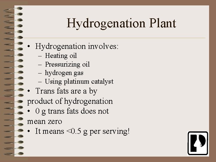 Hydrogenation Plant • Hydrogenation involves: – – Heating oil Pressurizing oil hydrogen gas Using