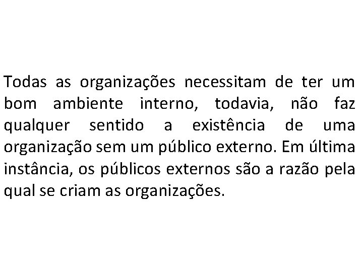 Todas as organizações necessitam de ter um bom ambiente interno, todavia, não faz qualquer Todas as organizações necessitam de ter um bom ambiente interno, todavia, não faz qualquer