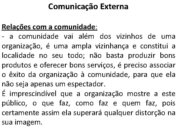 Comunicação Externa Relações com a comunidade: - a comunidade vai além dos vizinhos de Comunicação Externa Relações com a comunidade: - a comunidade vai além dos vizinhos de