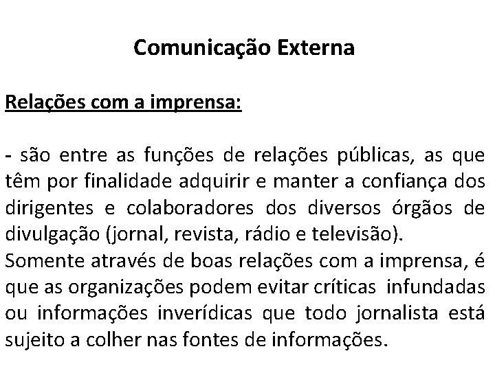Comunicação Externa Relações com a imprensa: - são entre as funções de relações públicas, Comunicação Externa Relações com a imprensa: - são entre as funções de relações públicas,