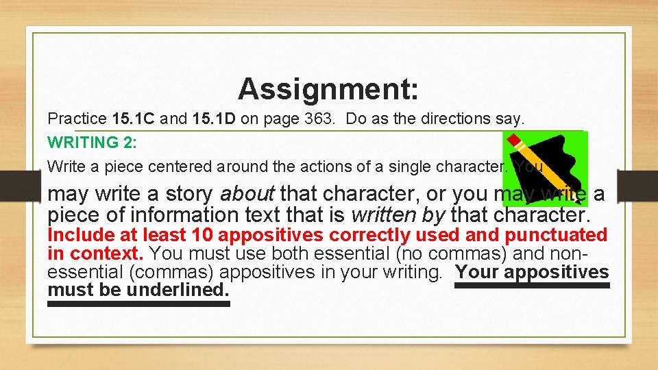 Assignment: Practice 15. 1 C and 15. 1 D on page 363. Do as