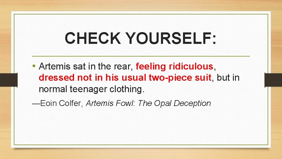 CHECK YOURSELF: • Artemis sat in the rear, feeling ridiculous, dressed not in his