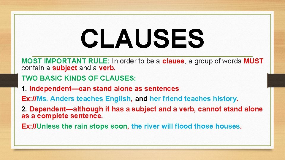 CLAUSES MOST IMPORTANT RULE: In order to be a clause, a group of words