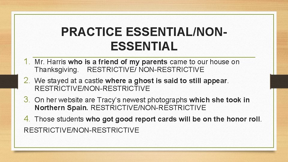 PRACTICE ESSENTIAL/NONESSENTIAL 1. Mr. Harris who is a friend of my parents came to