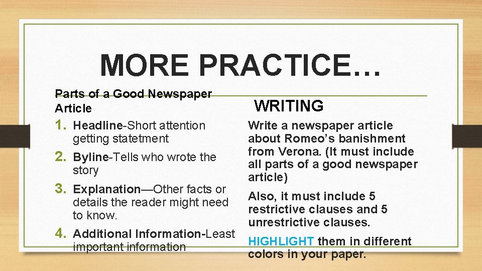 MORE PRACTICE… Parts of a Good Newspaper Article 1. Headline-Short attention getting statetment 2.