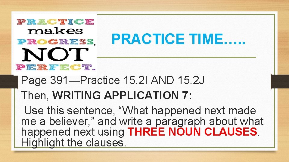 PRACTICE TIME…. . Page 391—Practice 15. 2 I AND 15. 2 J Then, WRITING