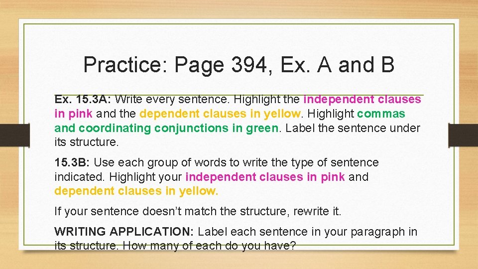 Practice: Page 394, Ex. A and B Ex. 15. 3 A: Write every sentence.