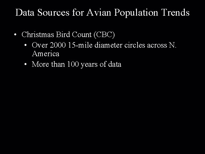 Data Sources for Avian Population Trends • Christmas Bird Count (CBC) • Over 2000