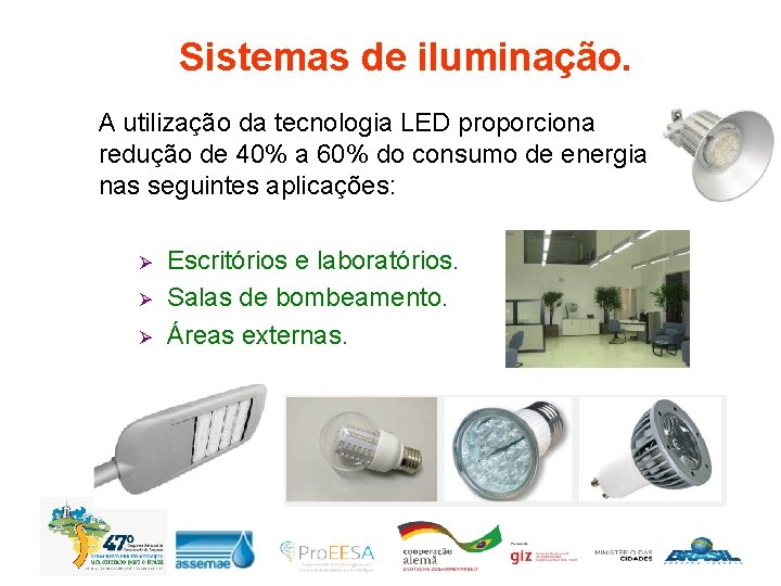 Sistemas de iluminação. A utilização da tecnologia LED proporciona redução de 40% a 60%