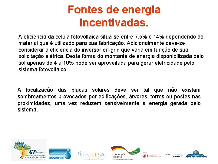 Fontes de energia incentivadas. A eficiência da célula fotovoltaica situa-se entre 7, 5% e