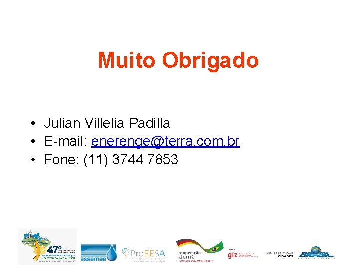 Muito Obrigado • Julian Villelia Padilla • E-mail: enerenge@terra. com. br • Fone: (11)