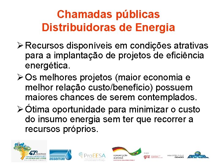 Chamadas públicas Distribuidoras de Energia Ø Recursos disponíveis em condições atrativas para a implantação