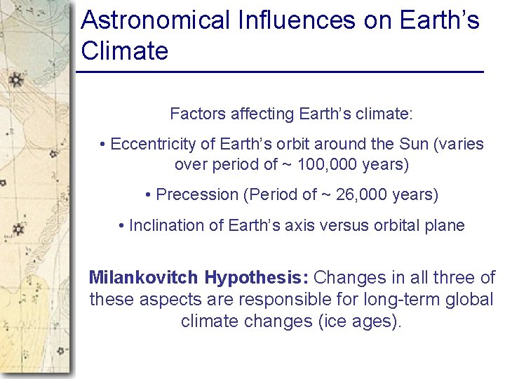 Astronomical Influences on Earth’s Climate Factors affecting Earth’s climate: • Eccentricity of Earth’s orbit