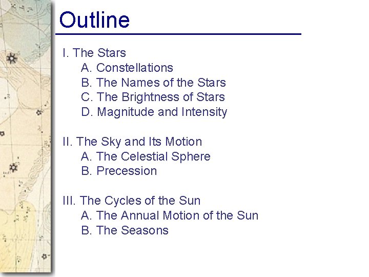 Outline I. The Stars A. Constellations B. The Names of the Stars C. The