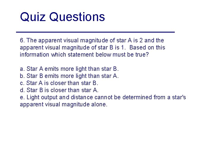 Quiz Questions 6. The apparent visual magnitude of star A is 2 and the