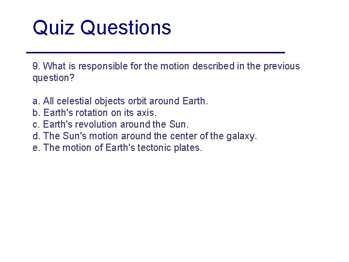 Quiz Questions 9. What is responsible for the motion described in the previous question?