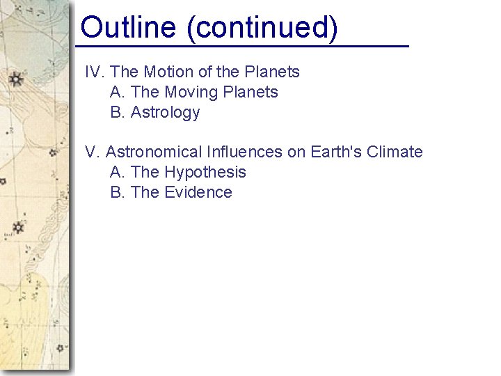 Outline (continued) IV. The Motion of the Planets A. The Moving Planets B. Astrology