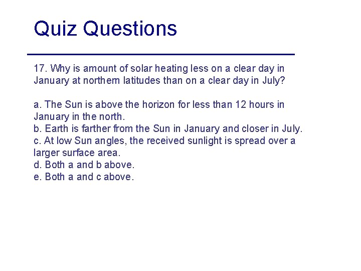 Quiz Questions 17. Why is amount of solar heating less on a clear day