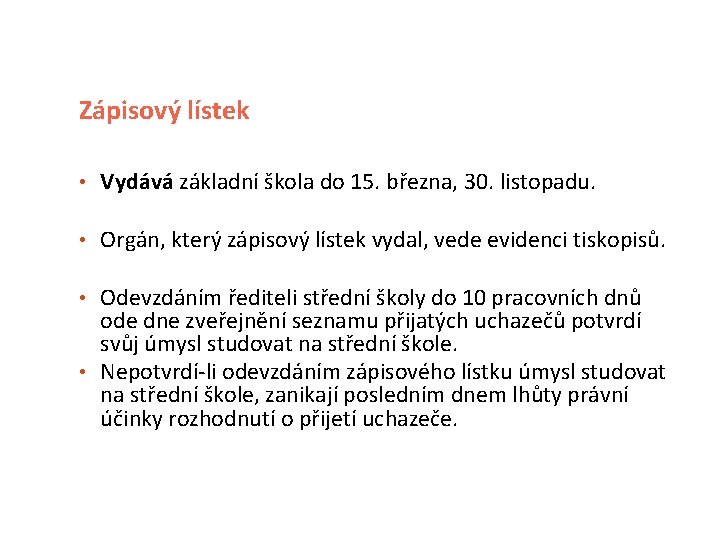 Zápisový lístek • Vydává základní škola do 15. března, 30. listopadu. • Orgán, který