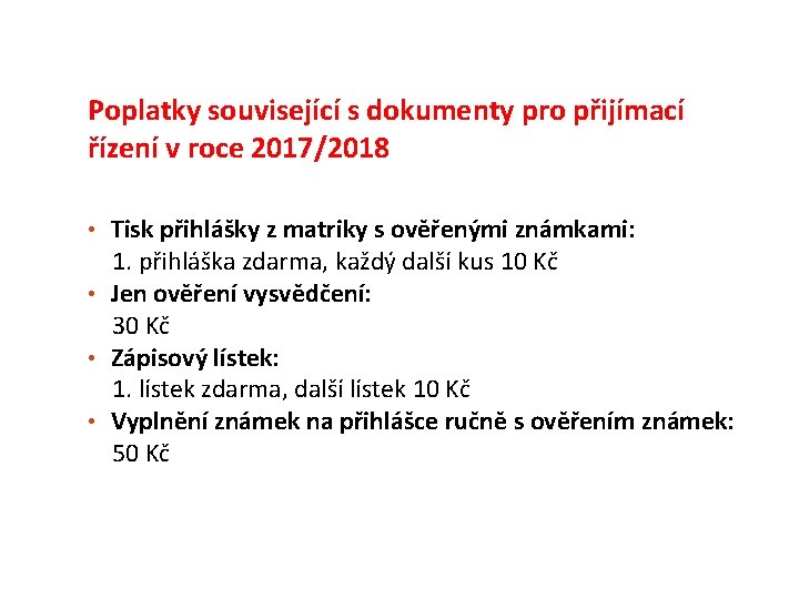 Poplatky související s dokumenty pro přijímací řízení v roce 2017/2018 • Tisk přihlášky z Poplatky související s dokumenty pro přijímací řízení v roce 2017/2018 • Tisk přihlášky z