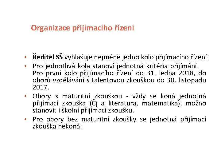 Organizace přijímacího řízení • Ředitel SŠ vyhlašuje nejméně jedno kolo přijímacího řízení. • Pro Organizace přijímacího řízení • Ředitel SŠ vyhlašuje nejméně jedno kolo přijímacího řízení. • Pro