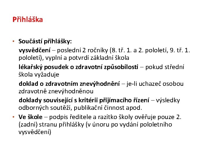 Přihláška • Součástí přihlášky: vysvědčení – poslední 2 ročníky (8. tř. 1. a 2.