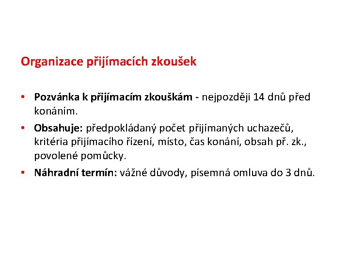 Organizace přijímacích zkoušek • Pozvánka k přijímacím zkouškám - nejpozději 14 dnů před konáním.