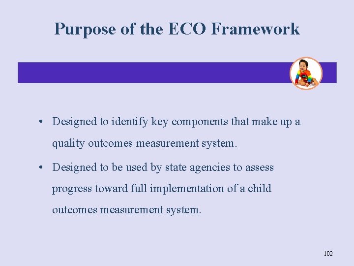 Purpose of the ECO Framework • Designed to identify key components that make up