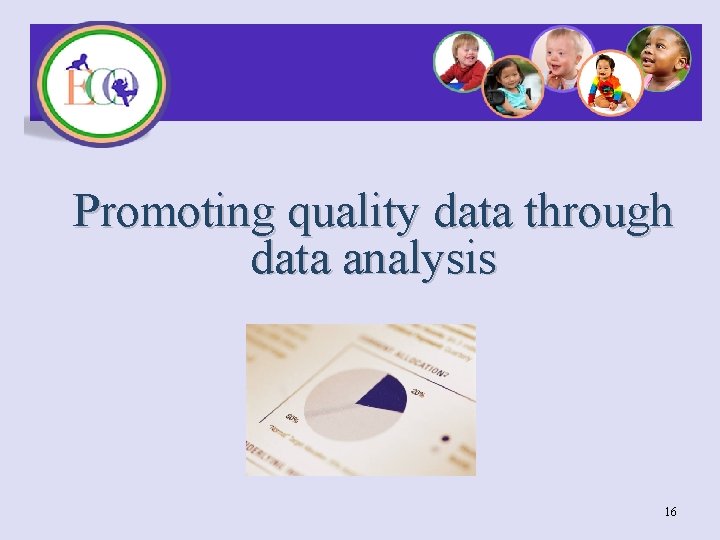 Promoting quality data through data analysis 16 
