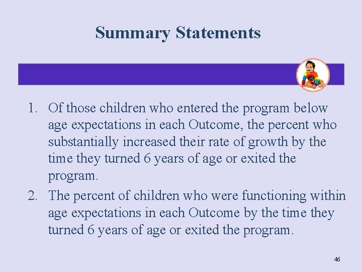 Summary Statements 1. Of those children who entered the program below age expectations in