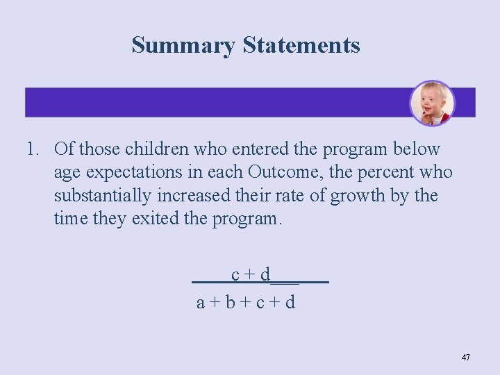 Summary Statements 1. Of those children who entered the program below age expectations in