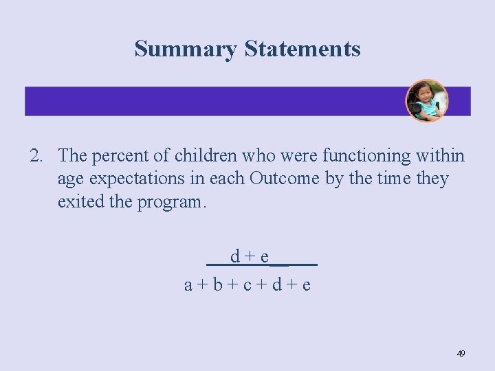 Summary Statements 2. The percent of children who were functioning within age expectations in