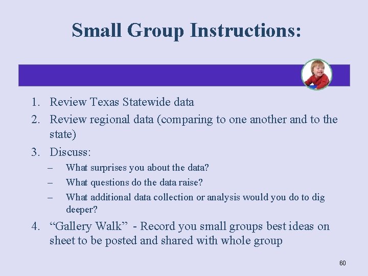 Small Group Instructions: 1. Review Texas Statewide data 2. Review regional data (comparing to