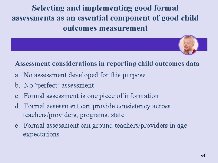 Selecting and implementing good formal assessments as an essential component of good child outcomes