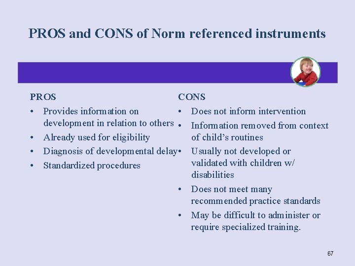 PROS and CONS of Norm referenced instruments PROS CONS • Provides information on •