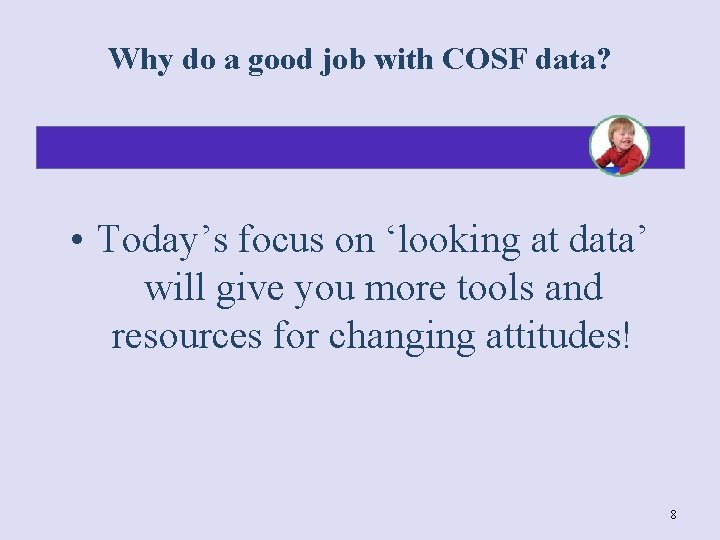 Why do a good job with COSF data? • Today’s focus on ‘looking at