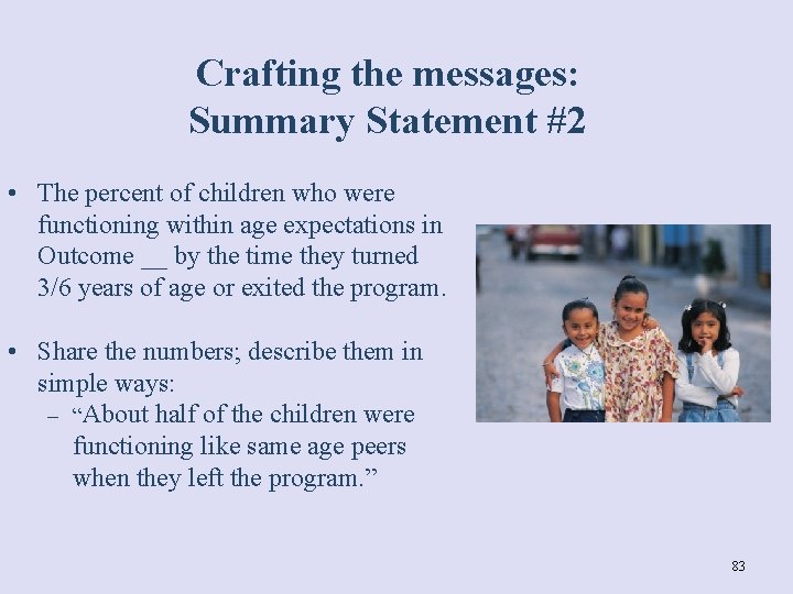 Crafting the messages: Summary Statement #2 • The percent of children who were functioning