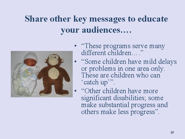 Share other key messages to educate your audiences…. • “These programs serve many different