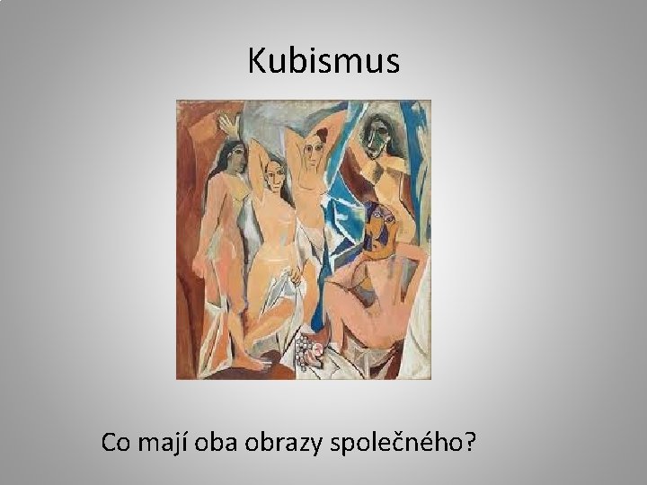 Kubismus Co mají oba obrazy společného? 