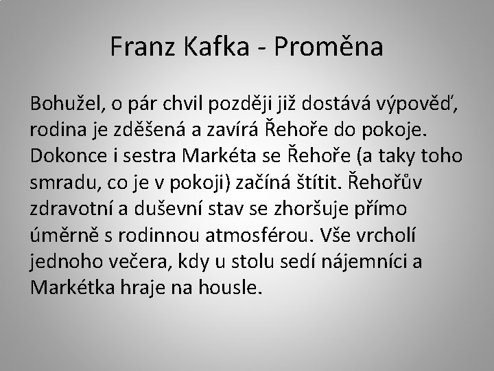 Franz Kafka - Proměna Bohužel, o pár chvil později již dostává výpověď, rodina je