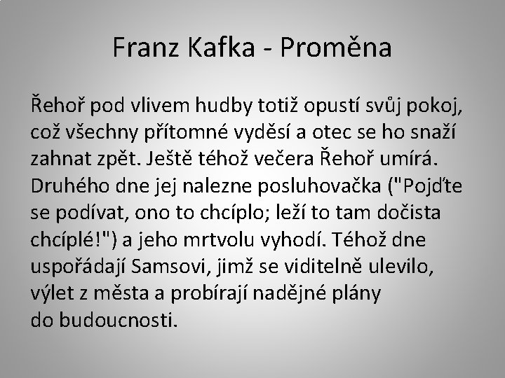 Franz Kafka - Proměna Řehoř pod vlivem hudby totiž opustí svůj pokoj, což všechny