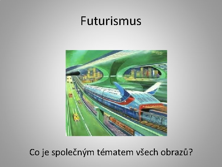 Futurismus Co je společným tématem všech obrazů? 