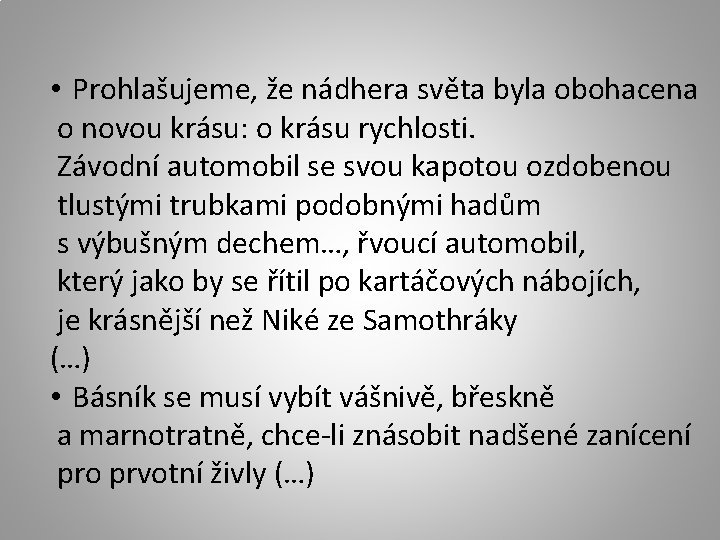  • Prohlašujeme, že nádhera světa byla obohacena o novou krásu: o krásu rychlosti.