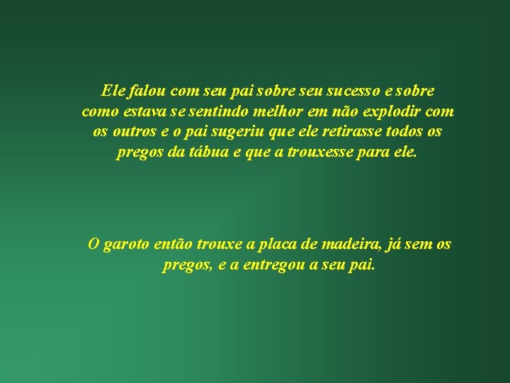 Ele falou com seu pai sobre seu sucesso e sobre como estava se sentindo