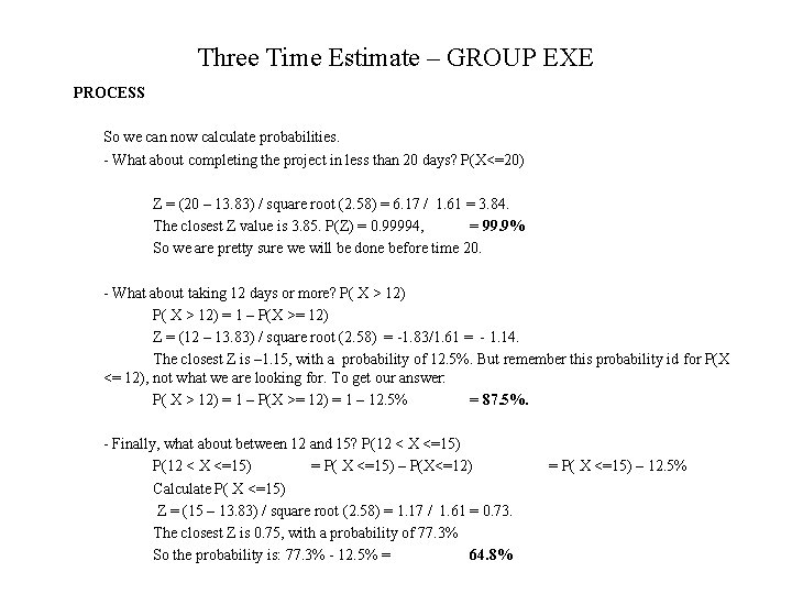Three Time Estimate – GROUP EXE PROCESS So we can now calculate probabilities. -