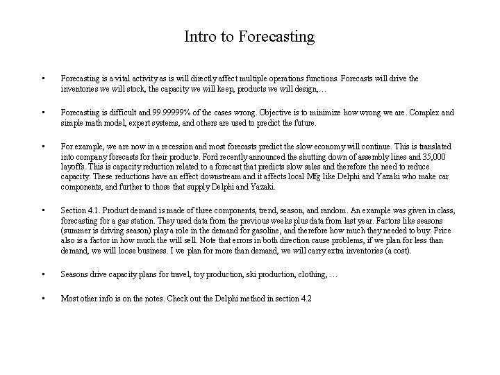 Intro to Forecasting • Forecasting is a vital activity as is will directly affect