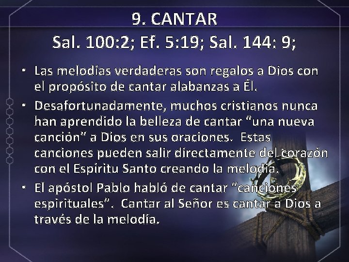 9. CANTAR Sal. 100: 2; Ef. 5: 19; Sal. 144: 9; • Las melodías